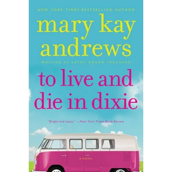 Pre-Owned To Live and Die in Dixie: A Mystery Novel (Paperback) by Mary Kay Andrews