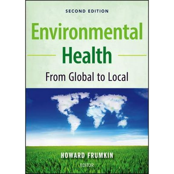 Pre-Owned Environmental Health: From Global to Local (Hardcover 9780470404874) by Dr. Howard Frumkin