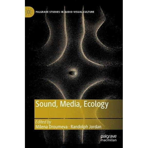 Palgrave Studies in Audio-Visual Culture Sound, Media, Ecology, (Hardcover)