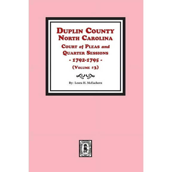 Duplin County, North Carolina Court of Pleas and Quarter Sessions, 1792-1795. Volume #3 (Paperback)