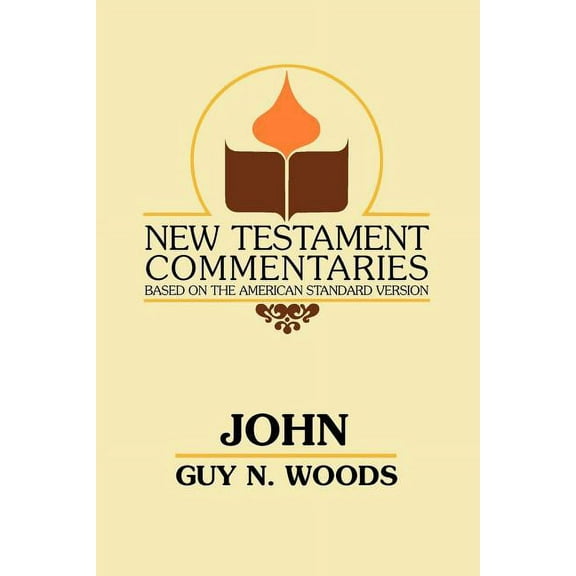 New Testament Commentaries (Gospel Advocate): John: A Commentary of the Gospel According to John (Paperback)