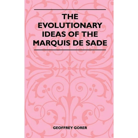 The Evolutionary Ideas Of The Marquis De Sade, (Paperback)