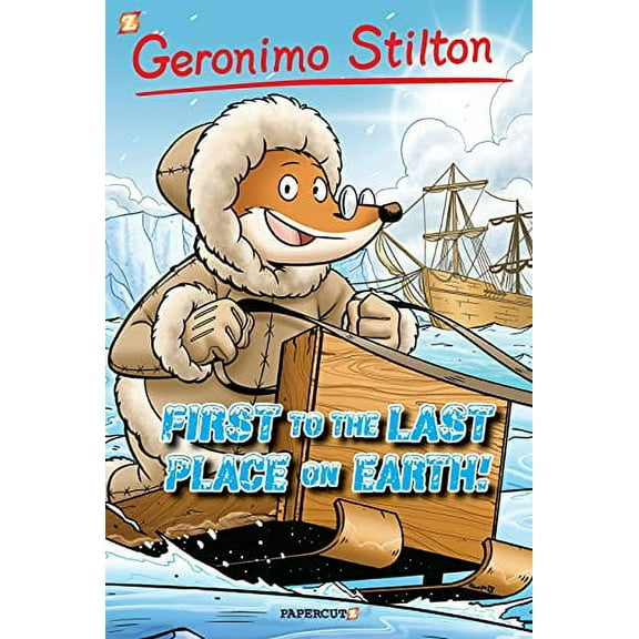 Pre-Owned Geronimo Stilton Graphic Novels #18: First to the Last Place on Earth (Hardcover) 162991603X 9781629916033