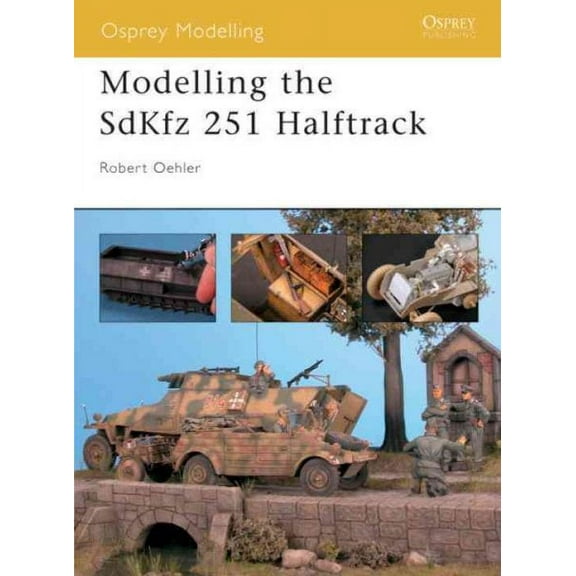 Osprey Modelling: Modelling the SdKfz 251 Halftrack (Paperback)