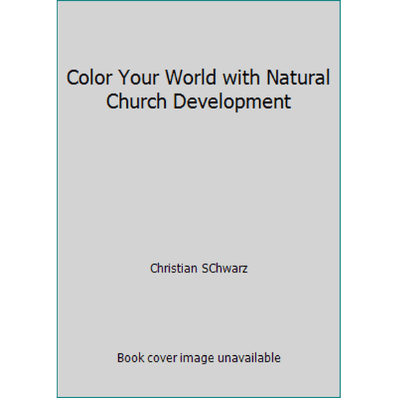 Pre-Owned Color Your World with Natural Church Development (Paperback) 1889638471 9781889638478