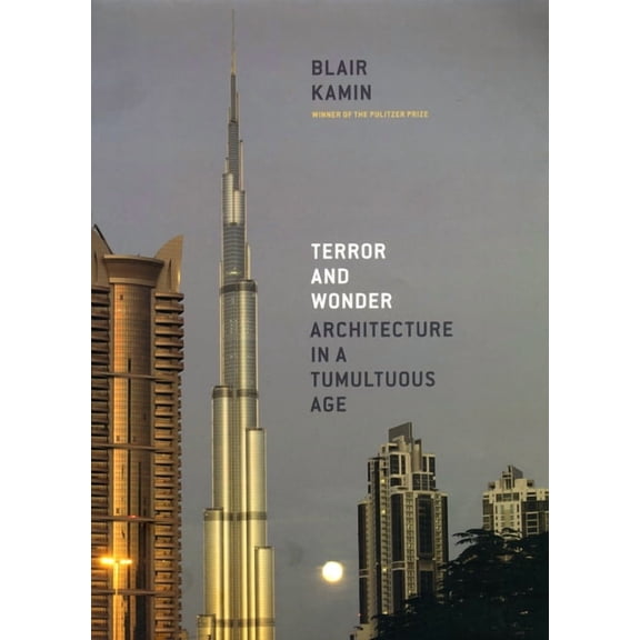 Terror and Wonder: Architecture in a Tumultuous Age, (Hardcover)