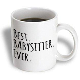 3dRose Best Babysitter Ever - Child-minder gifts - a way to say thank you for looking after the kids, Ceramic Mug, (Best Way To Ship A Package Overseas)