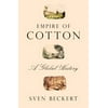 Empire of Cotton : A Global History, Used [Hardcover]