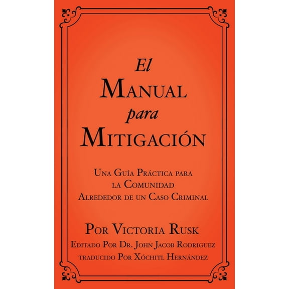 El Manual para MitigaciÃ³n: Una GuÃ­a PrÃ¡ctica para la Comunidad Alrededor de un Caso Criminal, (Paperback)