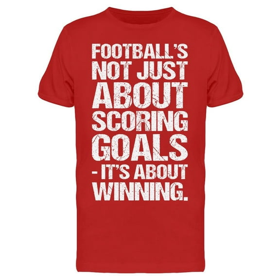 Footballs Not Just About Scorin Men's T-shirt