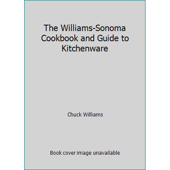 Pre-Owned The Williams-Sonoma Cookbook and Guide to Kitchenware (Hardcover) 0394544110 9780394544113