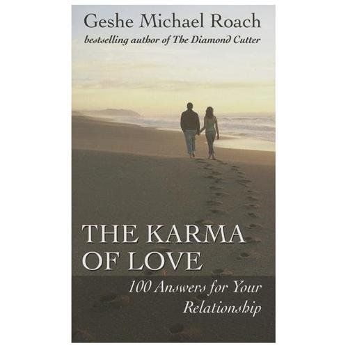 The Karma of Love: 100 Answers for Your Relationship, from the Ancient Wisdom of Tibet