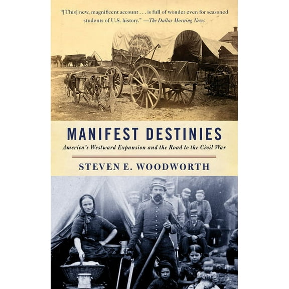 Vintage Civil War Library Manifest Destinies: America's Westward Expansion and the Road to the Civil War, (Paperback)