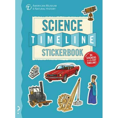 The Science Timeline Stickerbook : The Story of Science from the Stone Ages to the Present (Best Science Presents For Kids)