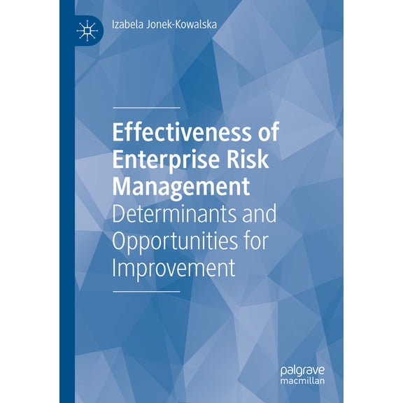 Effectiveness of Enterprise Risk Management: Determinants and Opportunities for Improvement, (Paperback)