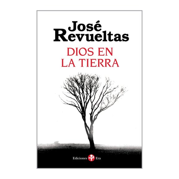 Dios en la Tierra Era Jose Revueltas