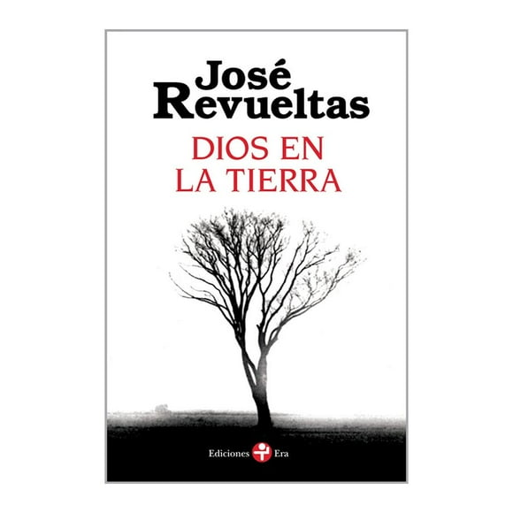 Dios en la Tierra Era Jose Revueltas