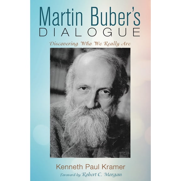 Martin Buber's Dialogue: Discovering Who We Really Are, (Paperback)