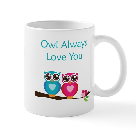 CafePress - Owl Always Love You Mug - 11 oz Ceramic Mug - Novelty Coffee Tea Cup