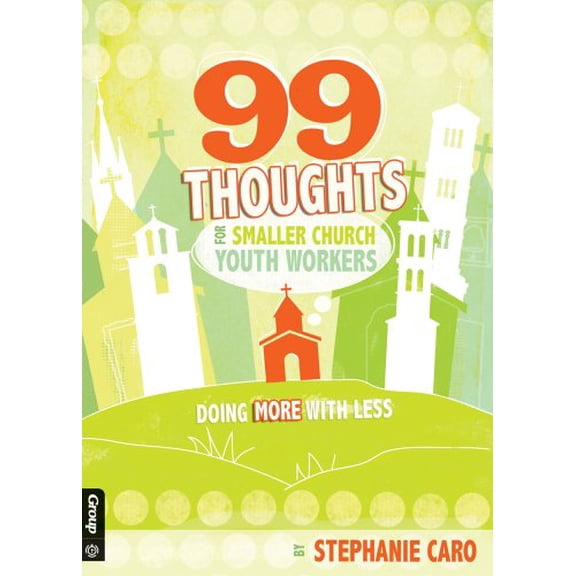 Pre-Owned 99 Thoughts for Smaller Church Youth Workers : Doing More With Less (Paperback)