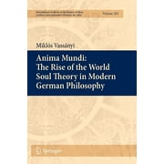 International Archives of the History of Ideas Archives Inte: Anima Mundi: The Rise of the World Soul Theory in Modern German Philosophy (Paperback)