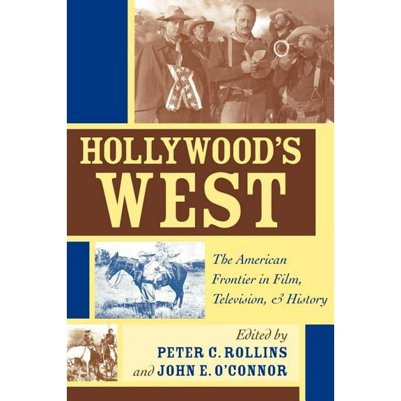 Hollywood's West: The American Frontier in Film, Television, and History, (Paperback)