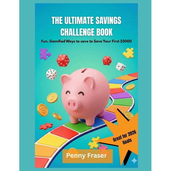 The Ultimate Savings Challenge Book: Fun, Gamified Ways to save to Save Your First $5000, (Paperback)