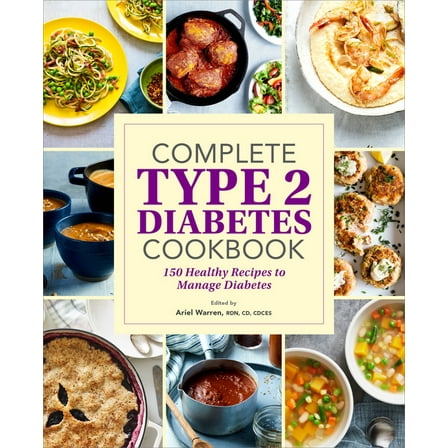 Complete Type 2 Diabetes Cookbook: 150 Healthy Recipes to Manage Diabetes, (Paperback)