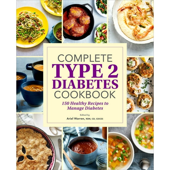 Complete Type 2 Diabetes Cookbook: 150 Healthy Recipes to Manage Diabetes, (Paperback)