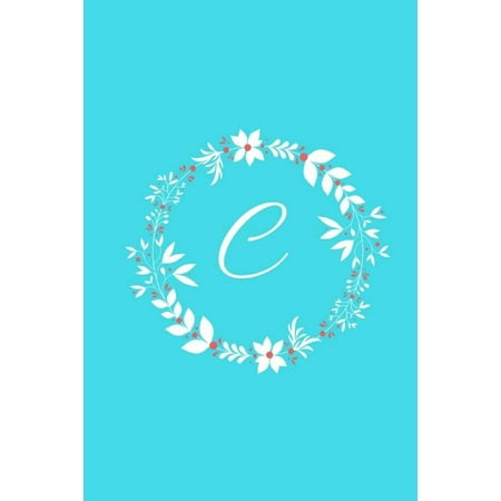 - C: Tiffany Blue Floral / Monogram Initial 'c' Notebook: (6 X 9) Diary, Daily Planner, Lined Journal for Writing, 100 Pages, Soft Cover (Paperback)