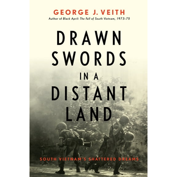 Drawn Swords in a Distant Land: South Vietnam's Shattered Dreams (Hardcover)