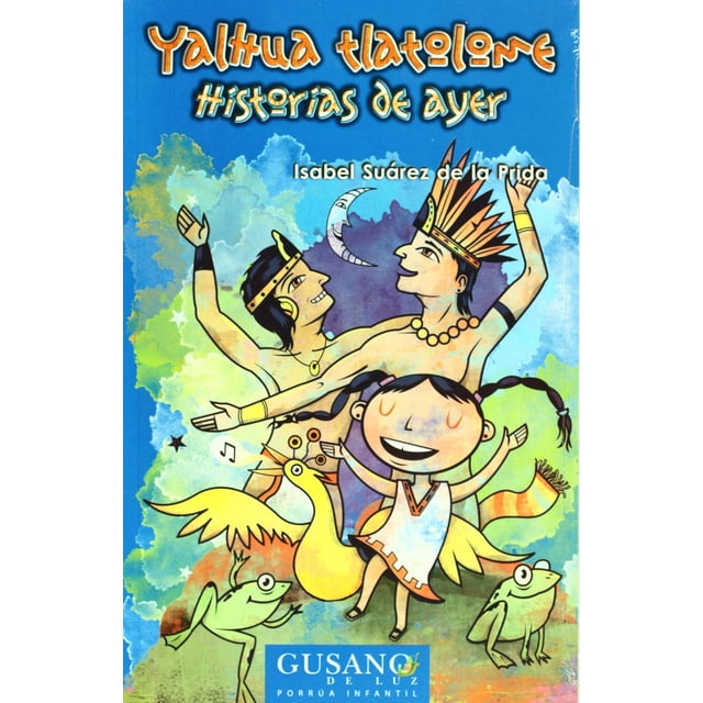 Yalhua Tlatolome: Historias de ayer Editorial Porrúa 9786070903366