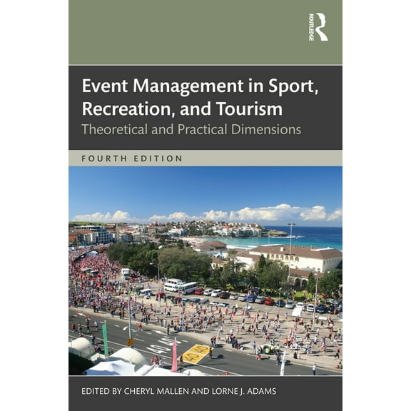 Event Management in Sport, Recreation, and Tourism: Theoretical and Practical Dimensions, (Paperback)