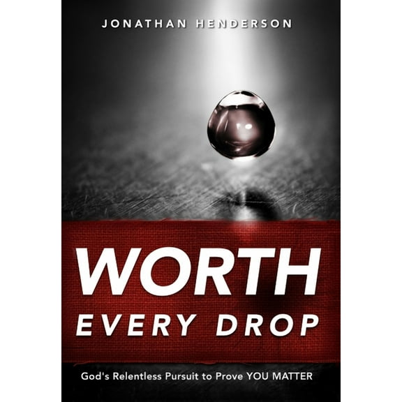 Worth Every Drop, (Hardcover)