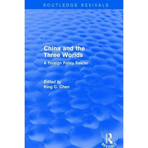 China and the Three Worlds: A Foreign Policy Reader: A Foreign Policy Reader, (Paperback)
