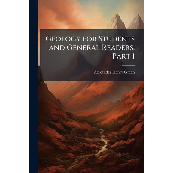 Geology for Students and General Readers, Part 1 (Paperback)