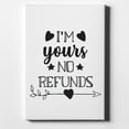 thumbnail image 1 of I'm Yours - No Refunds - 8" x 10" - Decorative Canvas Wall Art - White Edge - 5/8" Gallery Wrapped, 1 of 2