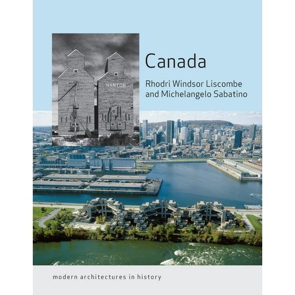 Modern Architectures in History: Canada : Modern Architectures in History (Paperback)