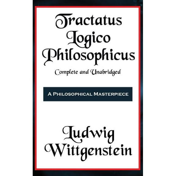 Tractatus Logico-Philosophicus Complete and Unabridged (Hardcover)