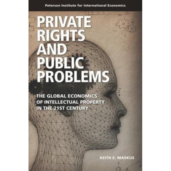 Pre-Owned Private Rights and Public Problems: The Global Economics of Intellectual Property in the 21st Century (Paperback) 0881325074 9780881325072