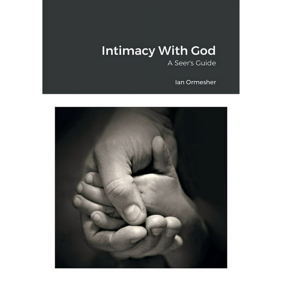 Intimacy With God - A Seers Guide (Paperback)