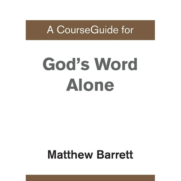 A CourseGuide for God's Word Alone, (Paperback)