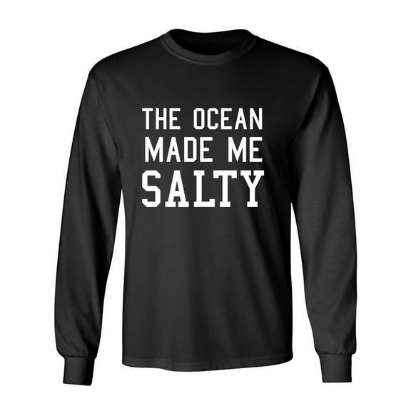 The Ocean Made Me Salty Adult Long Sleeve T-shirt