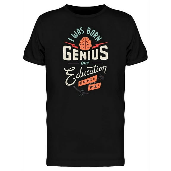 Funny Quote Born Genius But T-Shirt Men -Image by Shutterstock, Male Medium