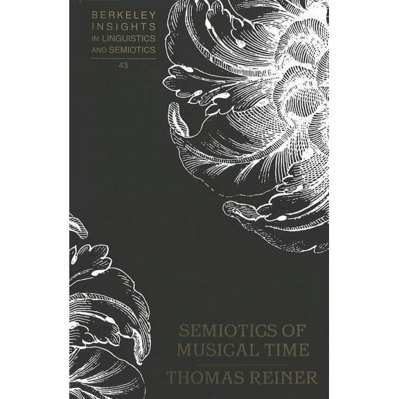Berkeley Insights in Linguistics and Semiotics: Semiotics of Musical Time (Hardcover)