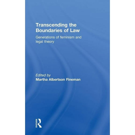 Transcending the Boundaries of Law: Generations of Feminism and Legal Theory, (Hardcover)