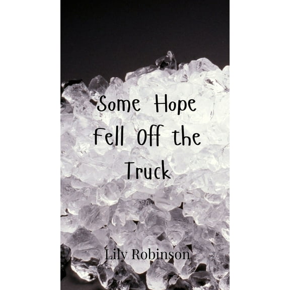 Some Hope Fell Off the Truck, (Hardcover)