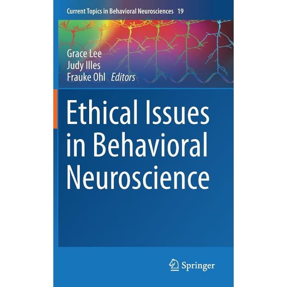 Current Topics in Behavioral Neuroscienc Ethical Issues in Behavioral Neuroscience, Book 19, (Hardcover)