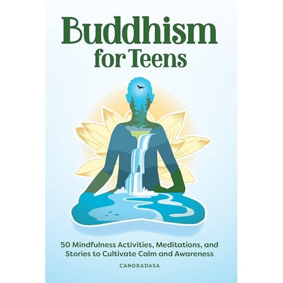 Pre-Owned Buddhism for Teens: 50 Mindfulness Activities, Meditations, and Stories to Cultivate Calm and Awareness (Paperback) 1638781109 9781638781103