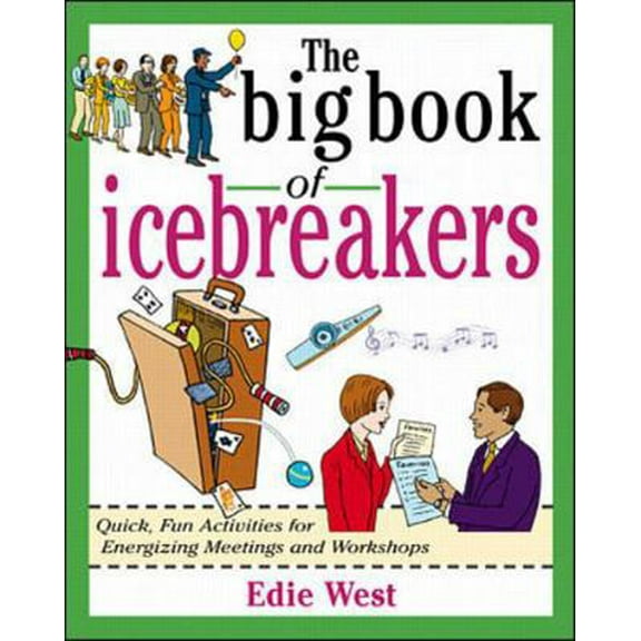 Pre-Owned The Big Book of Icebreakers: Quick, Fun Activities for Energizing Meetings and Workshops (Paperback) 0071349847 9780071349840